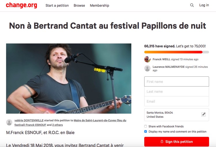 Change.org petition on Friday, March 2nd in France. The petition to remove Bertrant Cantant from the Papillons de Nuit music festival is nearing its goal of 75,000 signatures.