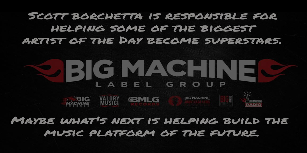 Dear Scott Borchetta, You Want To Build A Music Platform Where You Own The Fan Community And Have More Control. Done! Dear Scott Borchetta, You Want To Build A Music Platform Where You Own The Fan Community And Have More Control. Done!