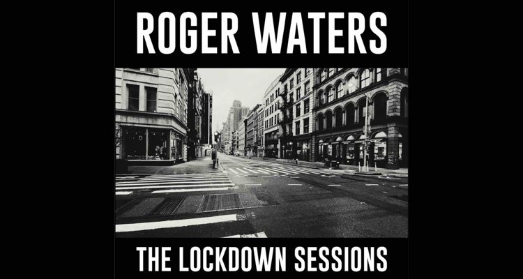 Roger Waters lockdown sessions